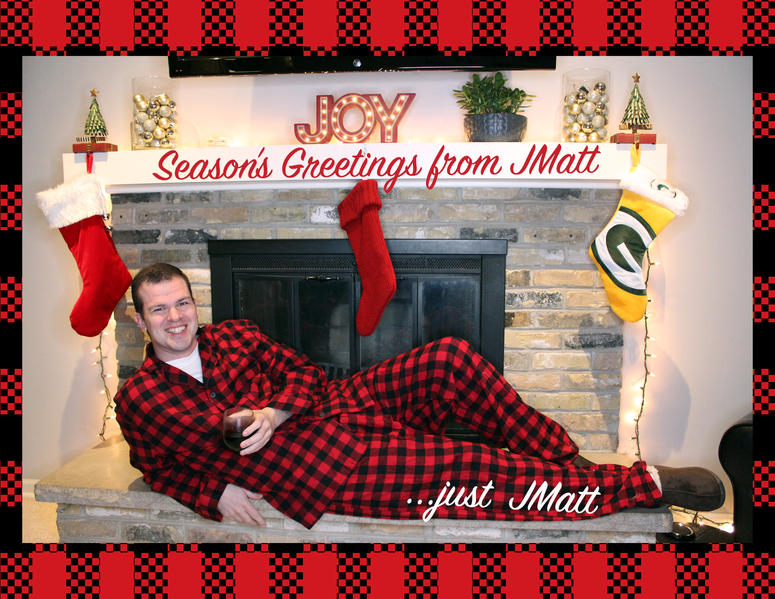 Seasons Greetings from JMatt ...just JMatt Seasons Greetings from JMatt ...just JMatt
