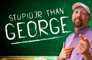 Stupider Than George