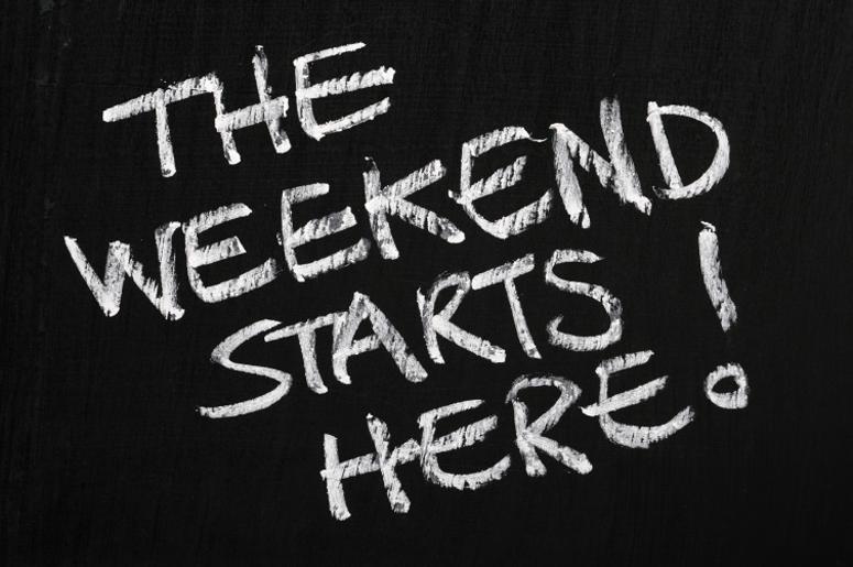 The Weekend Starts Here The Weekend Starts Here