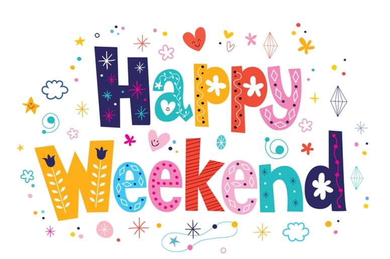 Happy Weekend Happy Weekend