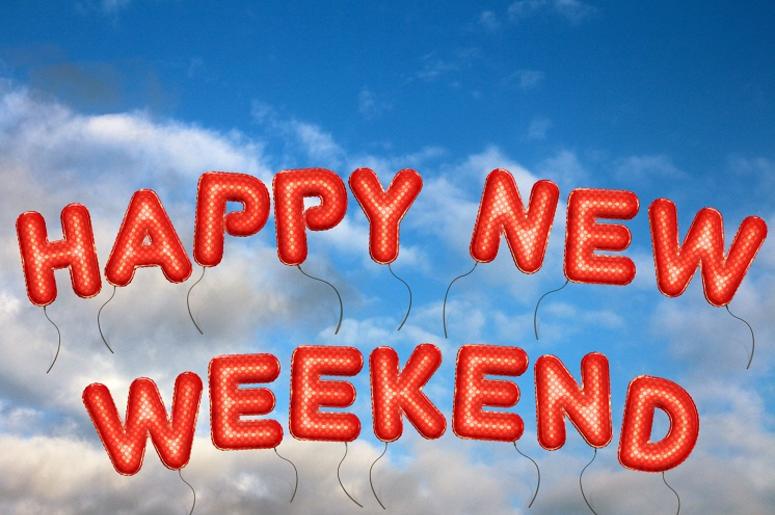 Happy New Weekend Happy New Weekend