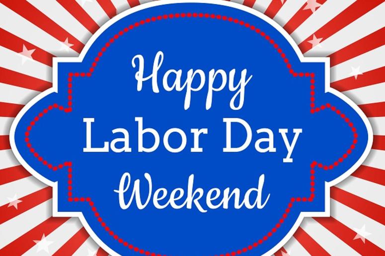 Happy Labor Day Weekend Happy Labor Day Weekend