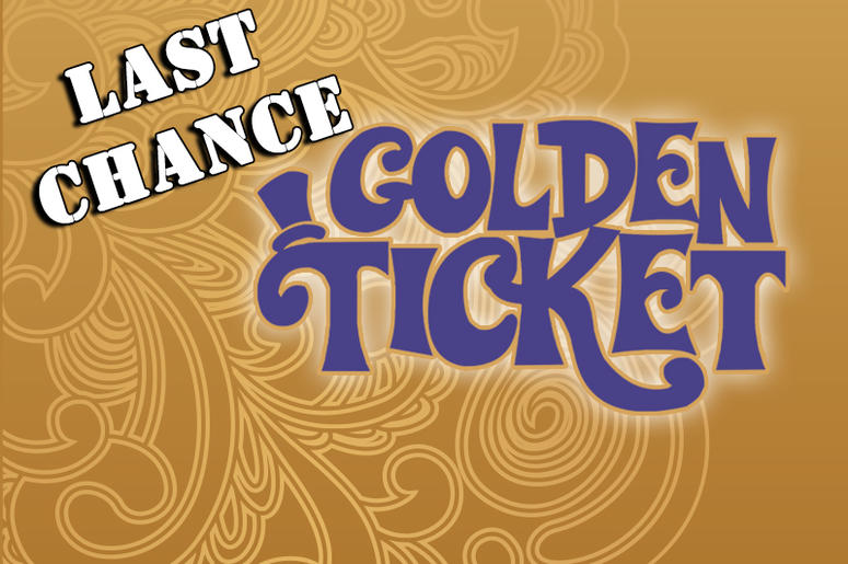 Golden Ticket 2019 Last Chance Golden Ticket 2019 Last Chance