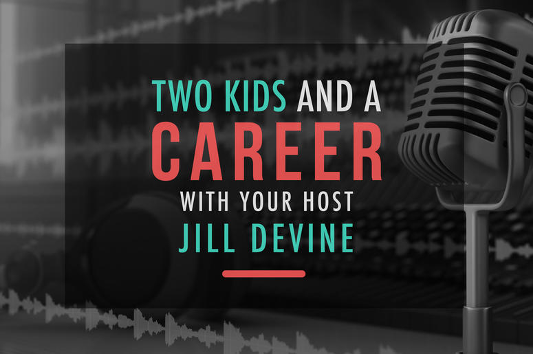 Two Kids and A Career Two Kids and A Career