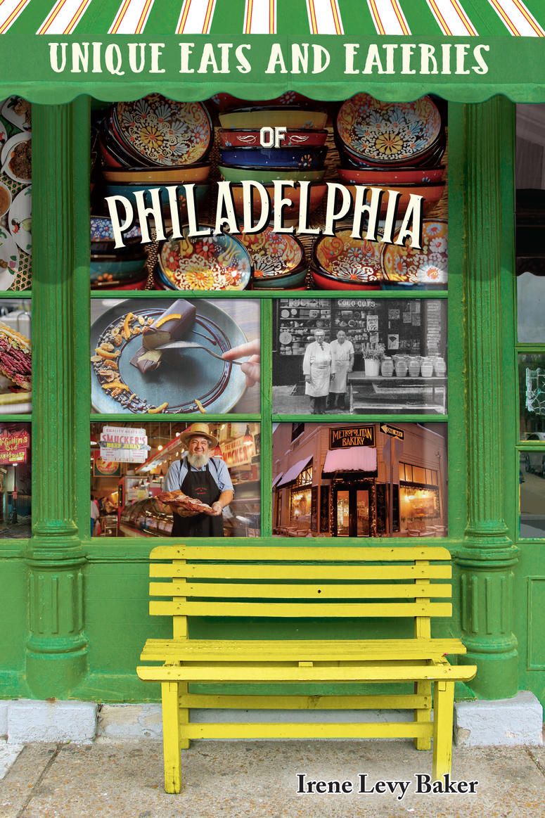 Irene Levy Baker's newest book is titled, "Unique Eats and Eateries of Philadelphia." Unique Eats and Eateries of Philadelphia