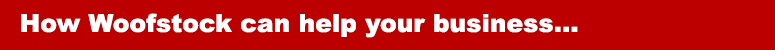 How Woofstock can help your business How Woofstock can help your business