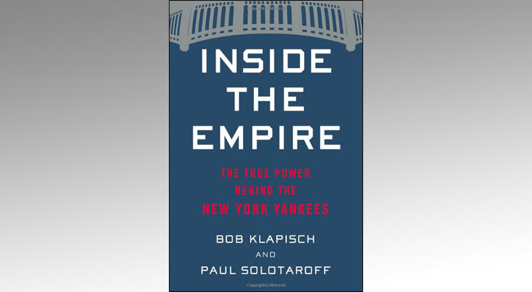 Cover of Inside the Empire: The True Power Behind the New York Yankees. Cover of Inside the Empire: The True Power Behind the New York Yankees.